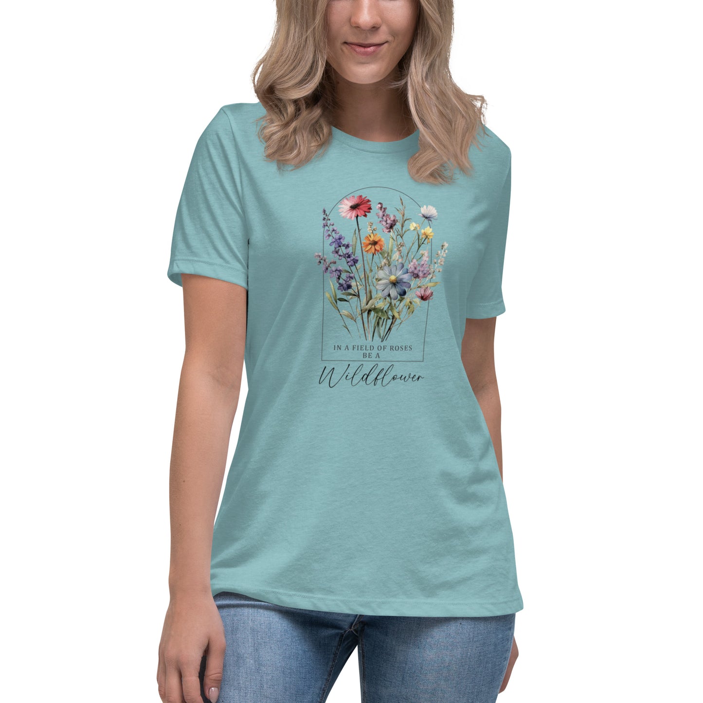 Women's Relaxed T-Shirt - Be A Wildflower