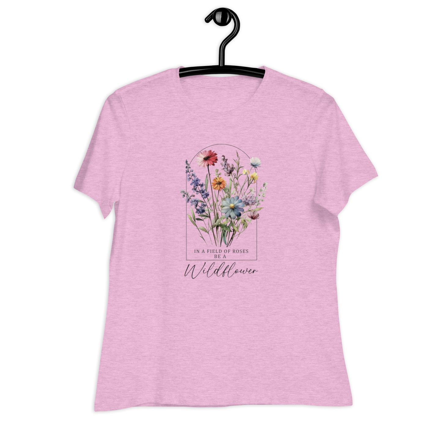 Women's Relaxed T-Shirt - Be A Wildflower