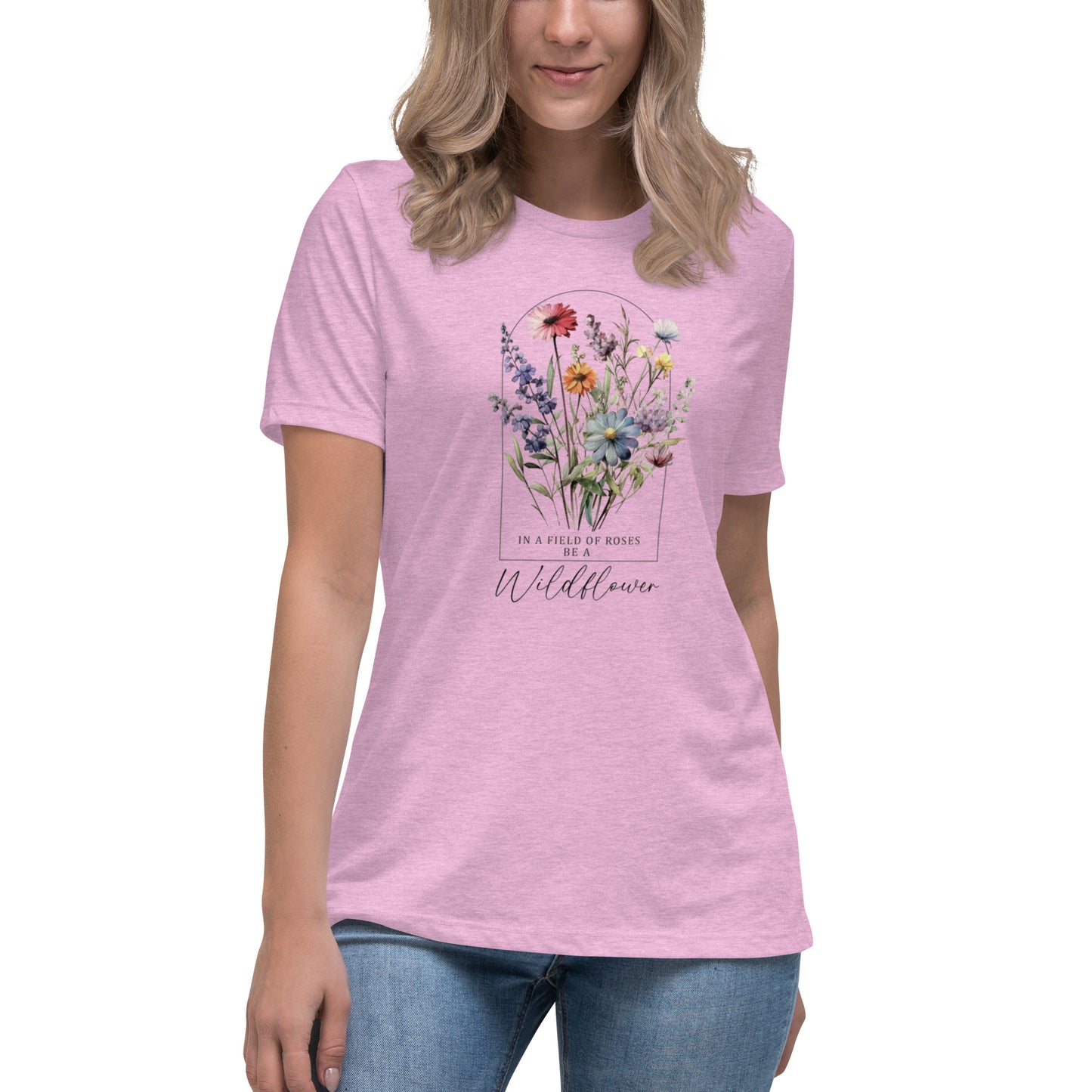 Women's Relaxed T-Shirt - Be A Wildflower