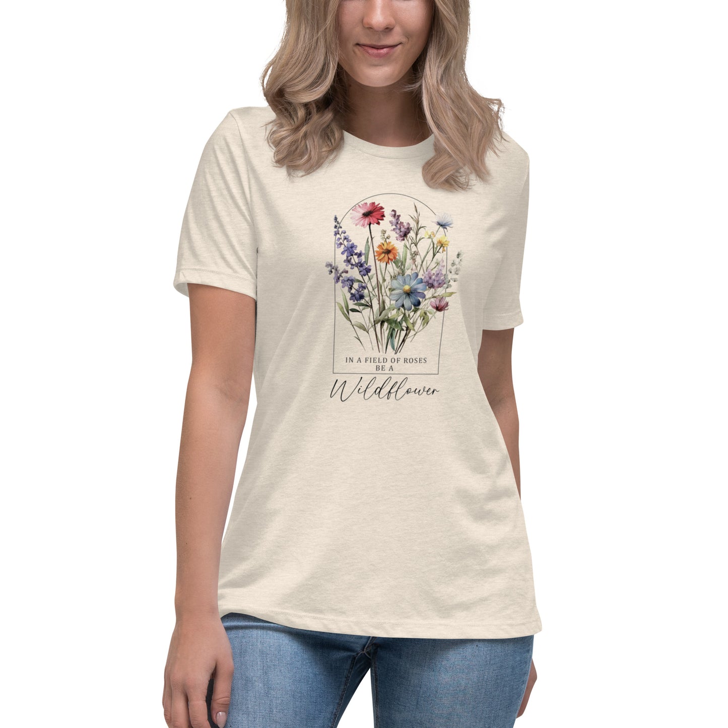 Women's Relaxed T-Shirt - Be A Wildflower