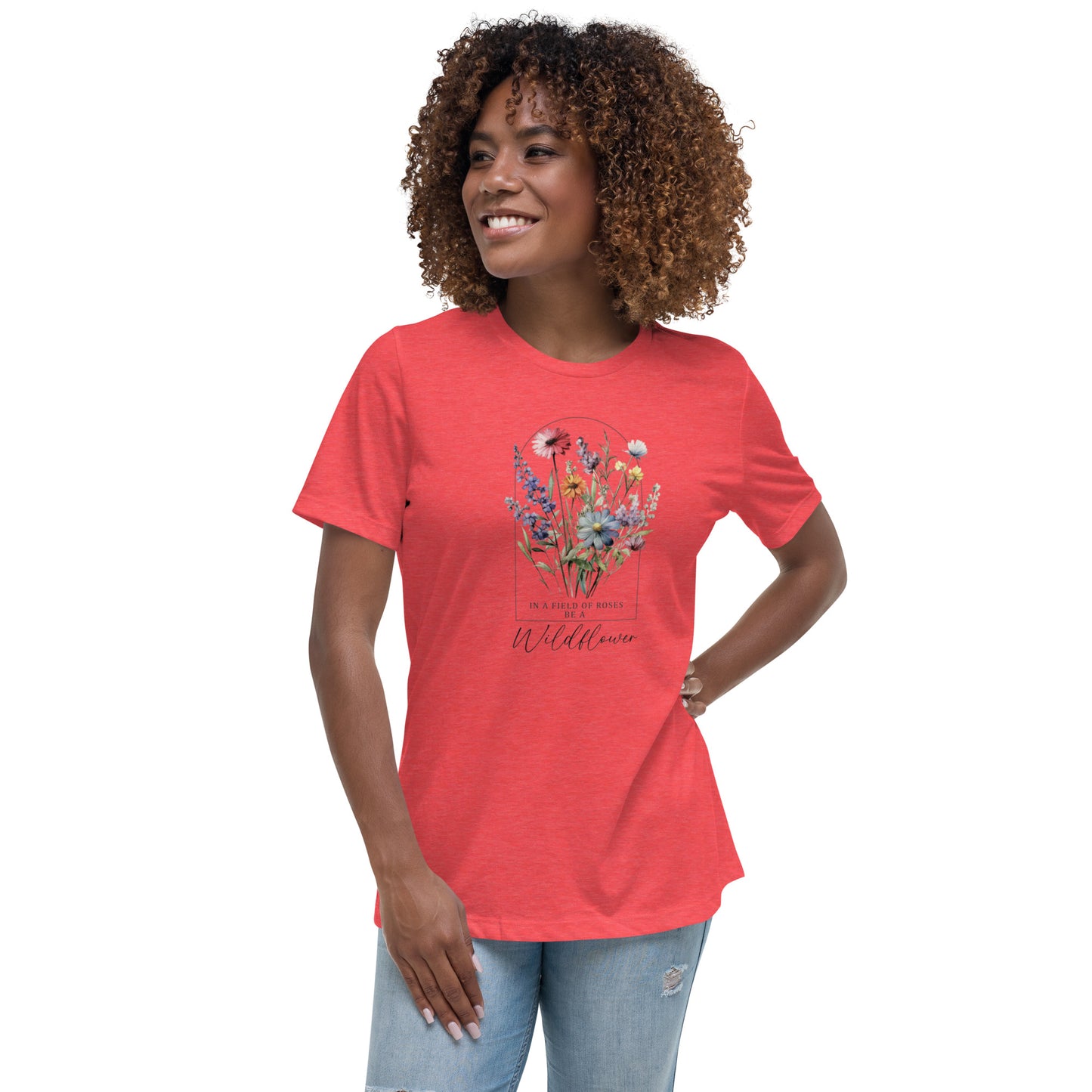 Women's Relaxed T-Shirt - Be A Wildflower