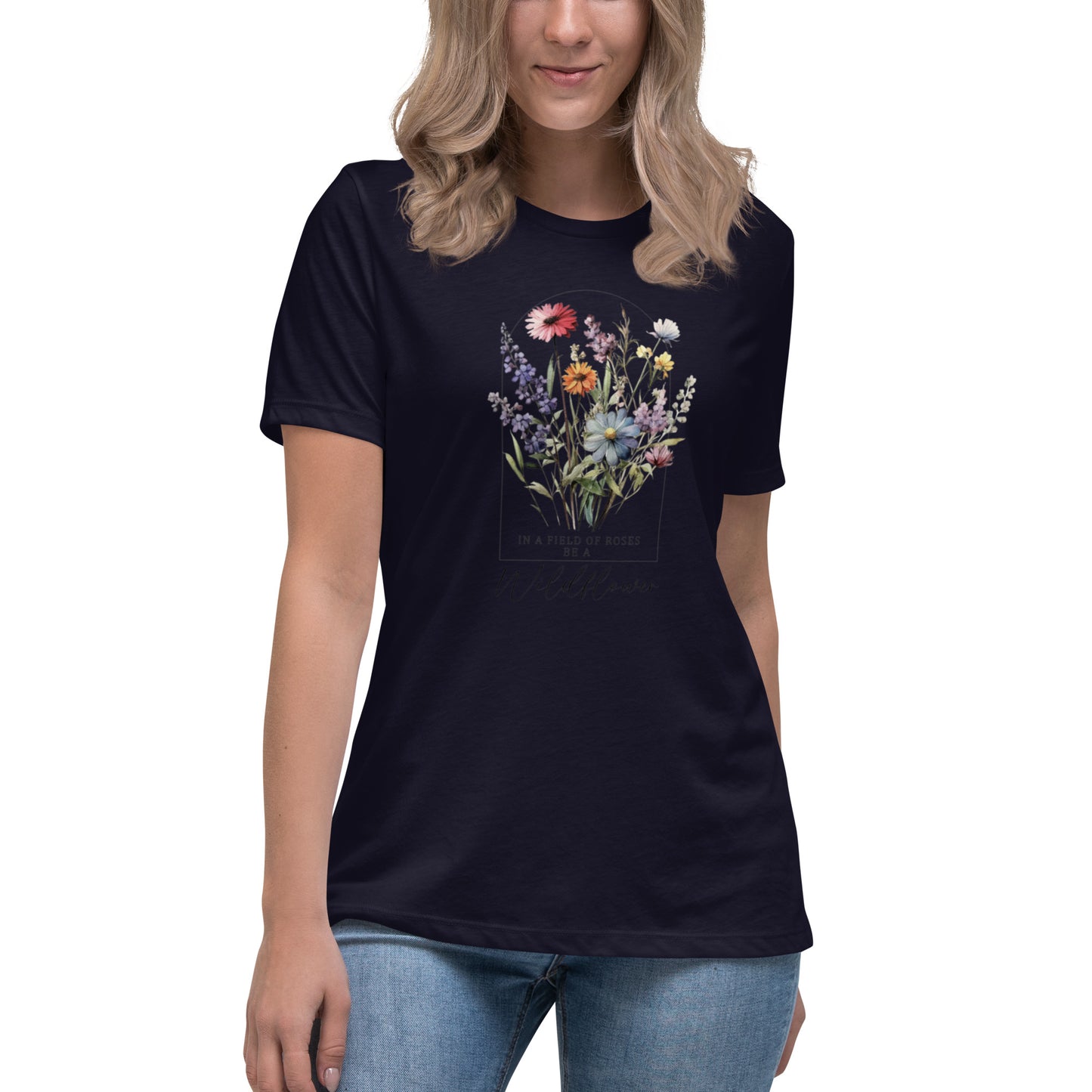 Women's Relaxed T-Shirt - Be A Wildflower