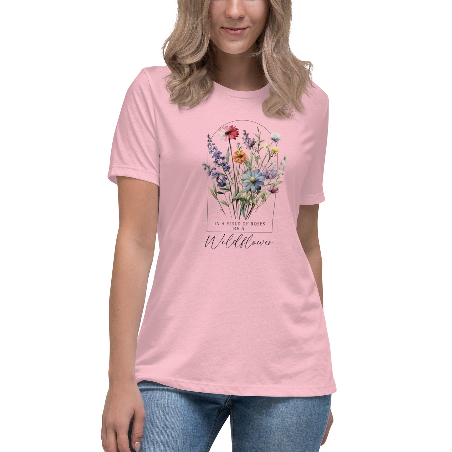 Women's Relaxed T-Shirt - Be A Wildflower