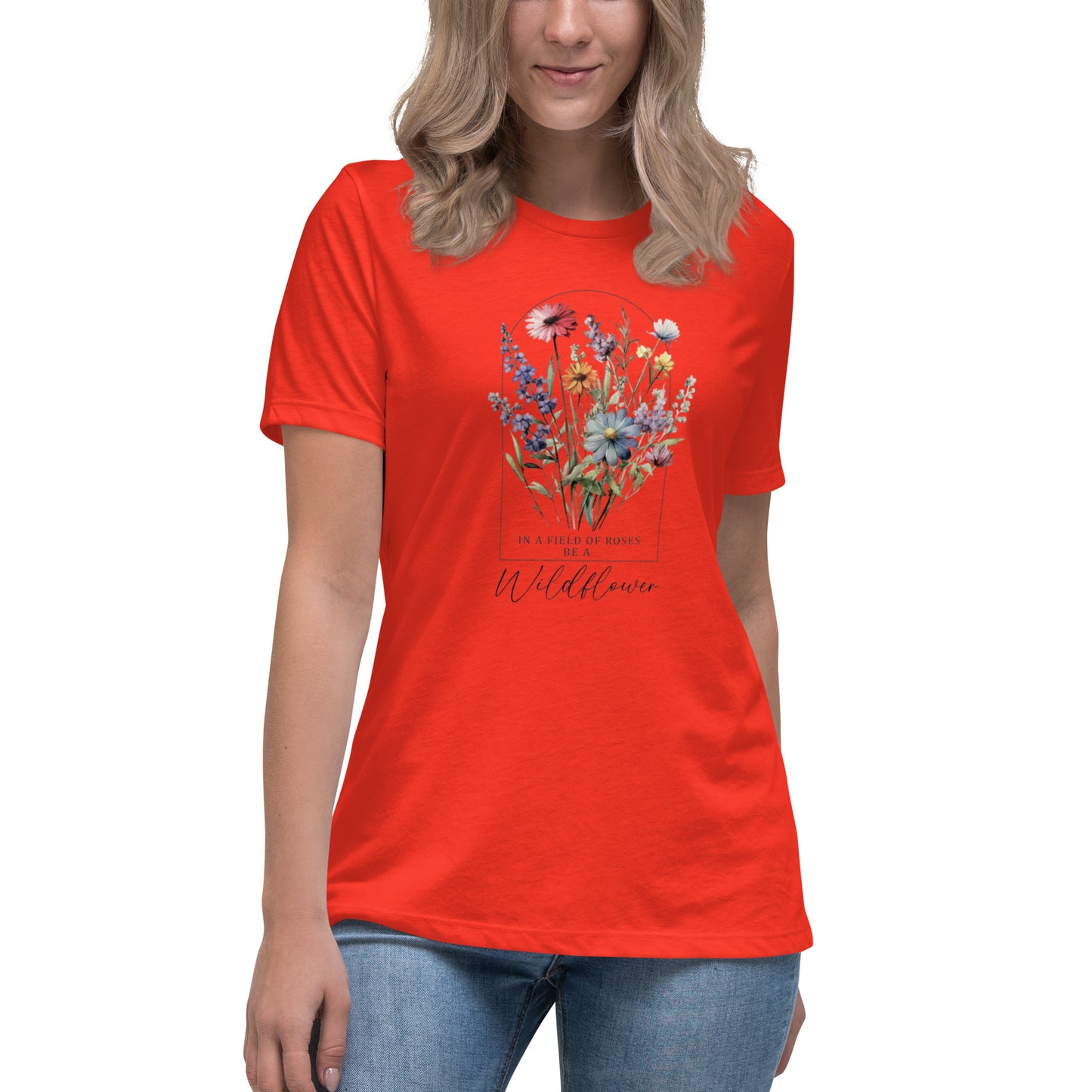 Women's Relaxed T-Shirt - Be A Wildflower