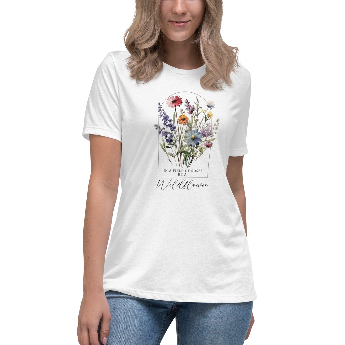 Women's Relaxed T-Shirt - Be A Wildflower